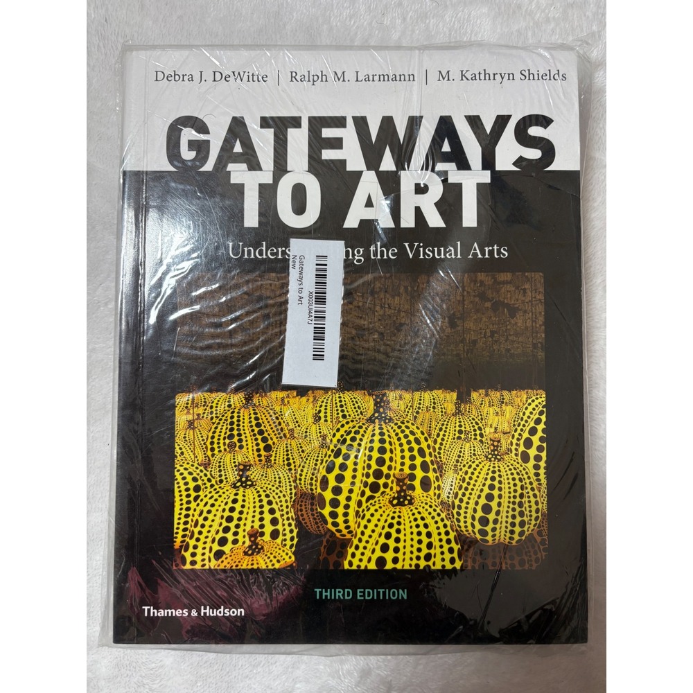Gateways to Art Understanding the Visual Arts Third Edition DeWitte Larmannโ